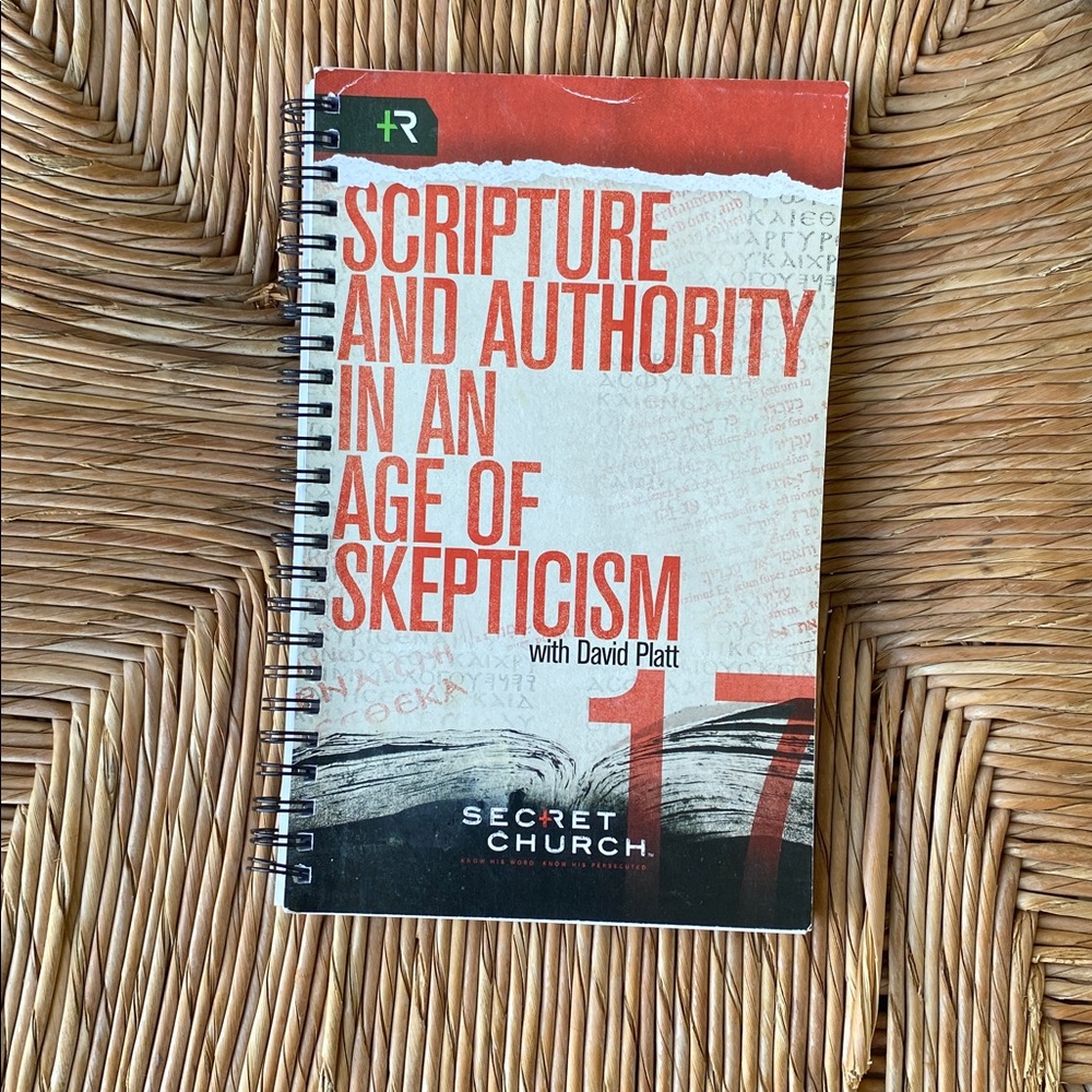 Scripture and authority in an age of skepticism David Platt Secret Church Spiral